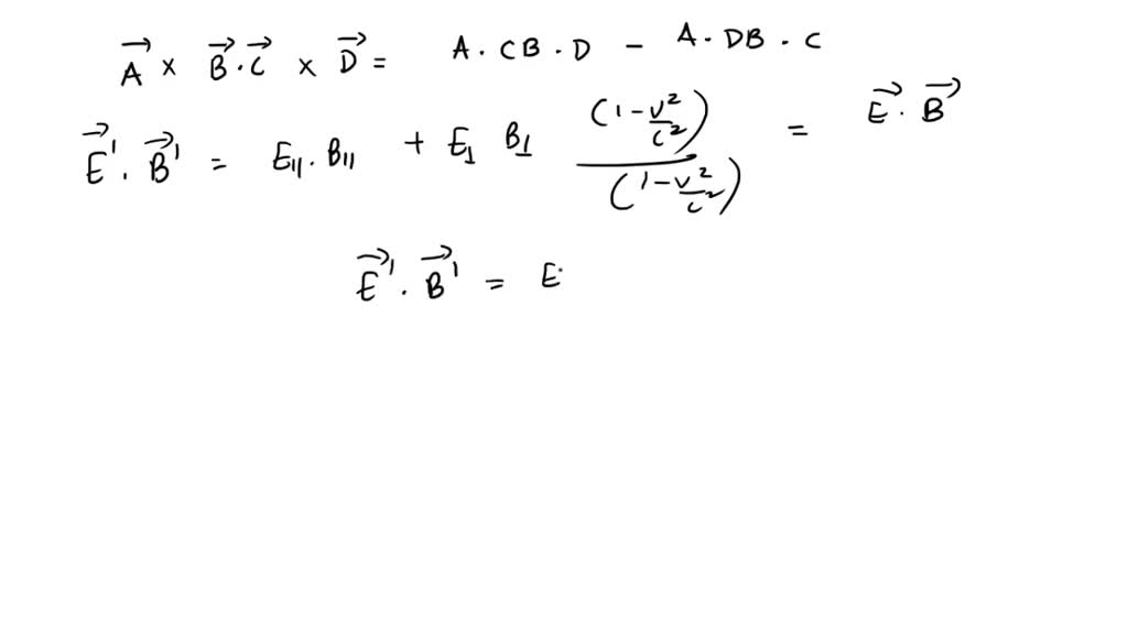 SOLVED: Electromagnetic field has two invariant quantities. Using the ...