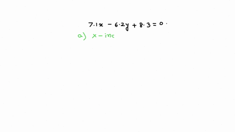 find-both-the-x-intercept-and-the-y-intercept-of-the-line-given-by-this-equation-71x-62y830-round-your-answers-to-two-decimal-places-a-x-intercept-b-y-intercept-33232
