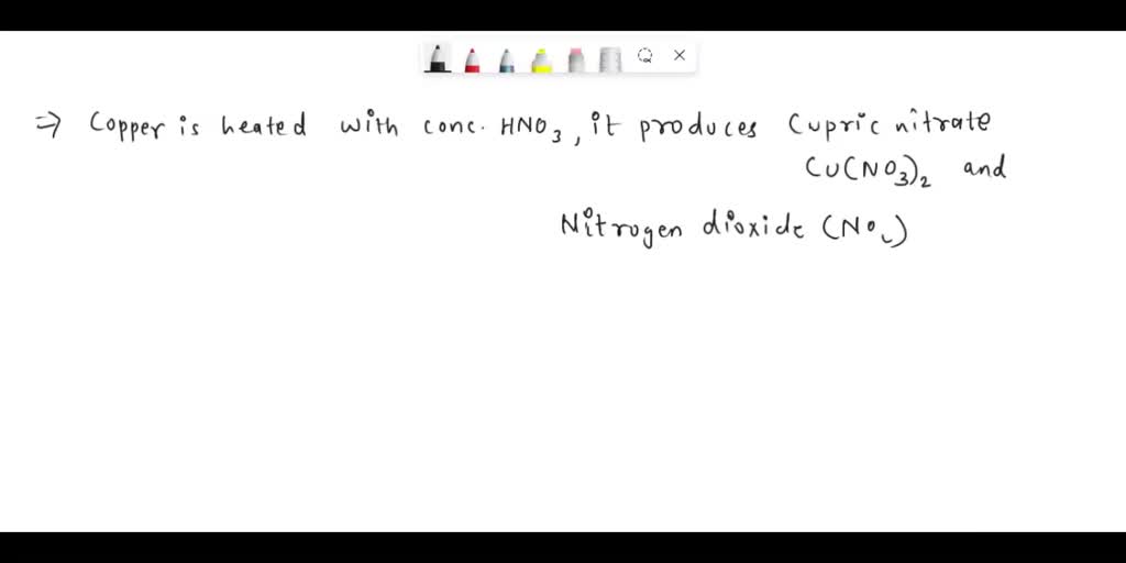 SOLVED: When copper is heated with conc. HNO3 it produces : A. Cu(NO3)2 ...
