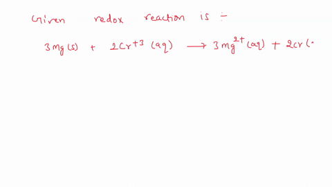 for-the-following-electron-transfer-reaction-3mgs-2cr3aq-3mg2aq-2crs-the-oxidation-half-reaction-is-_________-__________-________-_______-the-reduction-half-reaction-is-________-__________-_-38293