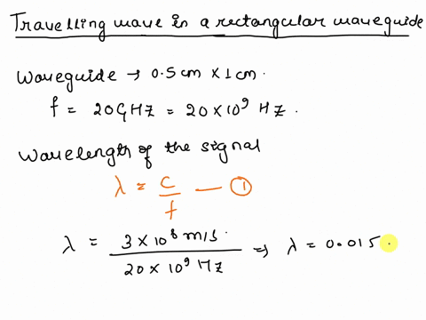 a-waveguide-with-inner-dimension-of-05cm-x-1cm-is-transmitting-a-signal-with-operating-frequency-20ghz-in-dominant-mode-calculate-the-group-velocity-in-the-waveguide-85602