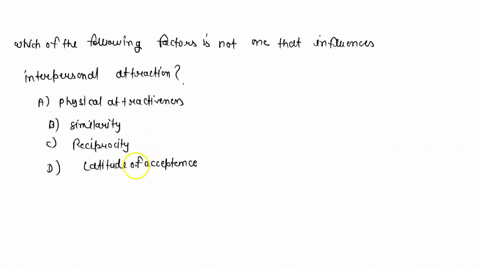 which-of-the-following-factors-is-not-one-that-influences-interpersonal-attraction-a-physical-attrac-45399