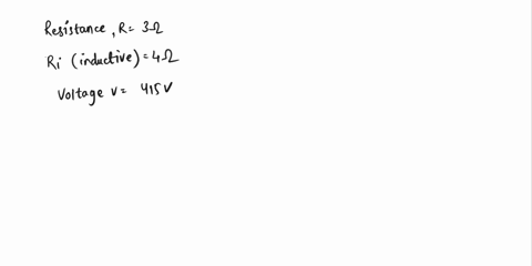 three-coils-each-having-resistance-3-and-inductive-reactance-4-are-connected-i-in-star-and-ii-in-delta-to-a-415v-3-phase-supply-calculate-for-each-connection-a-the-line-and-phase-voltages-an-44784