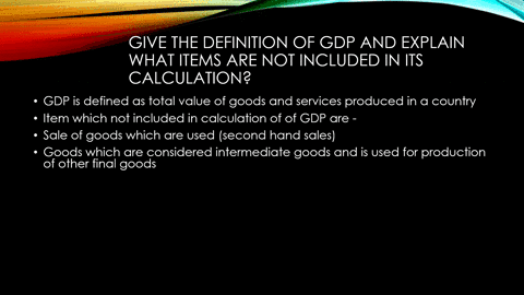 question-1-a-give-the-definition-of-gdp-and-explain-what-items-are-not-included-in-its-calculation-b-how-is-gdp-calculated-using-the-expenditure-approach-c-how-is-gdp-calculated-using-the-in-00703