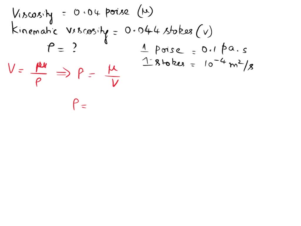 determine the density of a fluid having viscosity 004 poise and kinematic viscosity 0044 stokes the density of the liquid in kgm3 12362