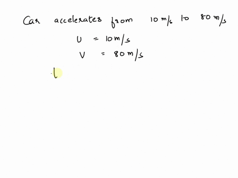 a-car-accelerates-from-10-ms-to-80ms-in-80-what-is-the-cars-acceleration-96113