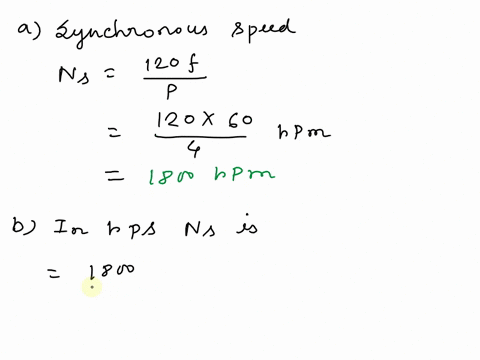 a-230v-60-hz-three-phase-four-pole-induction-motor-runs-at-a-speed-of-1725-rpm-when-fully-loaded-determine-a-synchronous-speed-in-rpm-b-synchronous-speed-in-rps-c-the-synchronous-speed-in-ra-87648