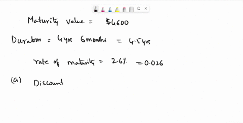 an-investment-that-has-a-maturity-value-of-4600-and-is-discounted-4-years-and-6-months-before-maturity-at-260-compounded-semi-annually-a-calculate-the-discounted-value-of-the-investment-roun-22823