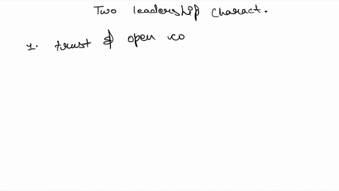 research-and-discuss-two-2-leadership-characteristics-for-example-honesty-integrity-flexibility-that-you-respect-the-most-in-your-experiences-with-management-or-leaders-share-your-experiences-with-you