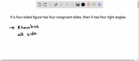 provide-a-counterexample-to-show-that-each-statement-is-false-you-may-use-words-or-a-diagram-if-a-four-sided-figure-has-four-congruent-sides-then-it-has-four-right-angles-2