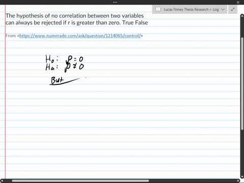 the-hypothesis-of-no-correlation-between-two-variables-can-always-be-rejected-if-r-is-greater-than-zero-true-false-15162