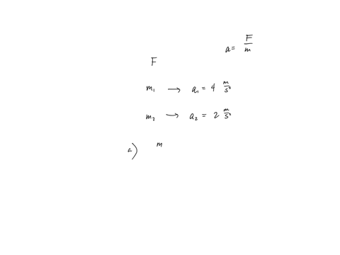 a-force-f-applied-to-an-object-of-mass-m1-produces-an-acceleration-of-400-ms-the-same-force-applied-to-second-object-of-mass-m2-produces-an-acceleration-of-200-ms-a-what-is-the-value-of-the-57149