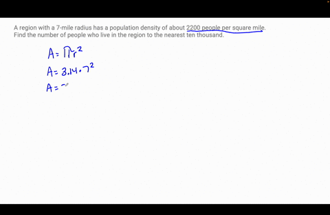 a-region-with-a-7-mile-radius-has-a-population-density-of-about-2200-people-per-square-mile-find-the-number-of-people-who-live-in-the-region-to-the-nearest-ten-thousand-14667