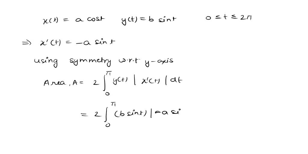 Solved Find The Area Enclosed By The Given Ellipse X Acost Y Bsint 0 â‰¤ T â‰¤ 2Ï 0105