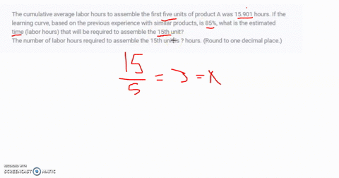 the-cumulative-average-labor-hours-to-assemble-the-first-five-units-of-product-a-was-15901-hours-if-the-learning-curve-based-on-the-previous-experience-with-similar-products-is-85-what-is-th-25386