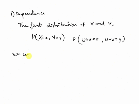 suppose-u-and-v-are-independent-random-variables-taking-values-1-and-1-with-probability-12-show-that-x-u-v-and-y-u-v-are-dependent-but-uncorrelated-random-variables-15424