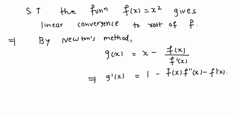 c-take-f-x-x2-show-that-newtons-method-applied-to-this-func-tion-gives-linear-convergence-to-the-root-of-f-hint-just-plug-f-into-the-formula-for-the-newton-iterates-and-do-some-algebra-why-i-17245