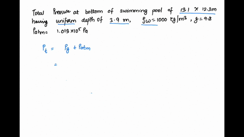 question-8-what-is-the-absolute-pressure-on-the-bottom-of-a-swimming-pool-131-m-by-123-m-whose-uniform-depth-is-39-m-g-98-ms2-density-of-water-1000-kgm3-atmospheric-pressure-1013-x-105-pa-give-the-ans