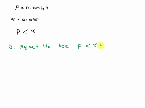 the-p-value-hypothesis-test-is-shown-use-the-p-value-decide-whelher-reject-ho-when-tne-level-significance-al-001-d-05and-c-010-p00049-fail-reject-ha-because-the-o-value-00049-ess-than-reject-58931