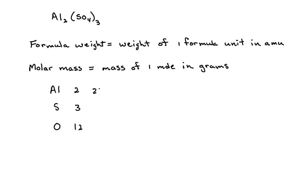 Calculate the formula weight and molar mass of Al2(SO4)3 (aluminum