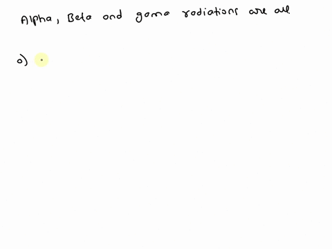 alpha-beta-and-gamma-radiation-are-all-examples-of-_____-ionizing-radiation-infrared-radiation-ultraviolet-radiation-particle-radiation-03915