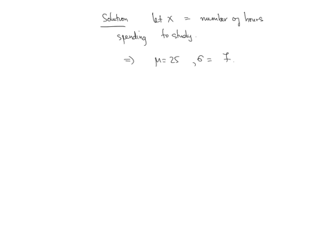 how-much-do-you-study-a-survey-among-freshmen-at-a-certain-university-revealed-that-the-number-of-hours-spent-studying-the-week-before-final-exams-was-normally-distributed-with-mean-25-and-standard-de