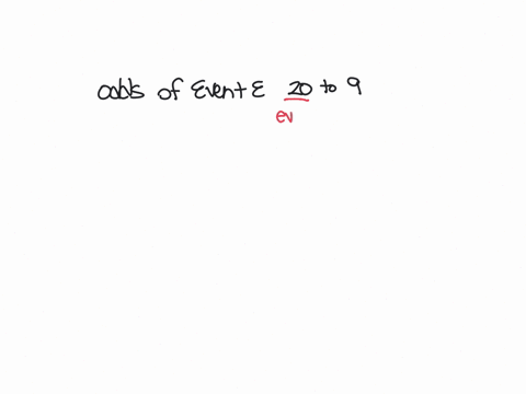 compute-the-probability-of-event-e-if-the-odds-in-favor-of-e-are-20-t0-9-pe-type-an-integer-or-a-fraction-12142
