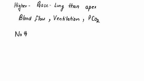 which-of-the-following-isare-higher-at-the-base-of-the-lung-than-at-the-apex-blood-flow-vq-ventilation-po2-and-pco2-please-explain-i-know-the-answers-are-blood-flow-and-ventilation-pco2-but-28784