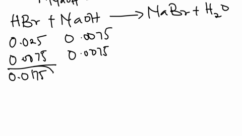 consider-a-titration-of-015m-naoh-and-250-ml-of-010m-hbr-what-is-the-ph-of-the-hbr-solution-before-any-base-is-added-what-is-the-ph-after-50-ml-naoh-is-added-what-is-the-ph-after-125-ml-naoh-48309