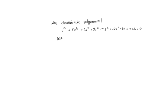 the-characteristic-polynomial-of-a-system-is-s7-5s-9s5-9s4-4s3-20s2-36s-36-0-determine-the-location-of-roots-on-the-s-plane-and-hence-the-stability-of-the-system-99435