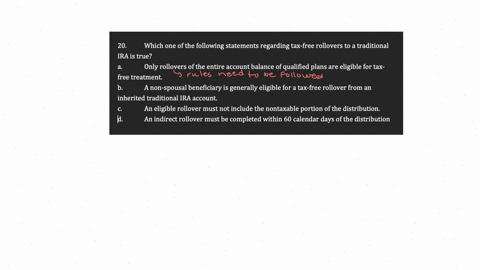 20-which-one-of-the-following-statements-regarding-tax-free-rollovers-to-a-traditional-ira-is-true-a-only-rollovers-of-the-entire-account-balance-of-qualified-plans-are-eligible-for-tax-free-treatment