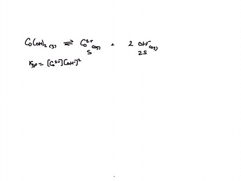 what-is-the-ph-of-a-cobalt-ii-hydroxide-coohz-saturated-solution-for-coohz-ksp-13-x-10-15-make-the-assumption-ihat-he-metal-calion-does-not-affect-ph-hint-assume-the-only-hydroxide-in-soluti-17788