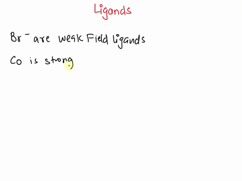 what-is-the-correct-arrangement-of-the-ligands-br-co-hzo-and-nh3-in-the-spectrochemical-series-going-from-weakest-field-to-strongest-field-ligand-co-hzo-nh3-br-br-h2o-nh3-co-co-hzo-nh3-br-co-37844