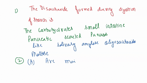 1-the-disaccharide-formed-during-the-digestion-of-starch-is___-a-amylose-b-maltose-c-lactose-d-sucrose-2-carbohydrates-serve-a-number-of-important-functions-in-our-bodies-which-of-the-follow-34513