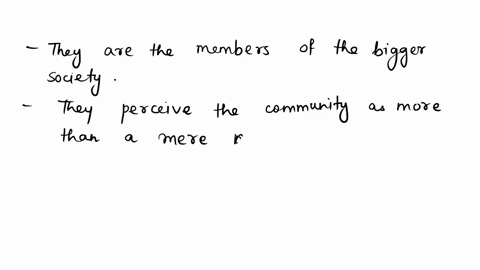 they-are-the-members-of-the-bigger-society-who-perceive-the-community-as-more-than-a-mere-network-of-socialization-because-it-is-a-relationship-among-people-which-will-allow-dependence-suppo-54462