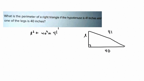 what-is-the-perimeter-of-a-right-triangle-if-the-hypotenuse-is-41-inches-and-one-of-the-legs-is-40-inches-84285