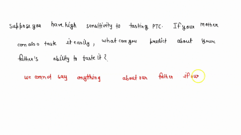 suppose-you-have-high-sensitivity-to-tasting-ptc-if-your-mother-can-also-taste-it-easily-what-if-any-90867