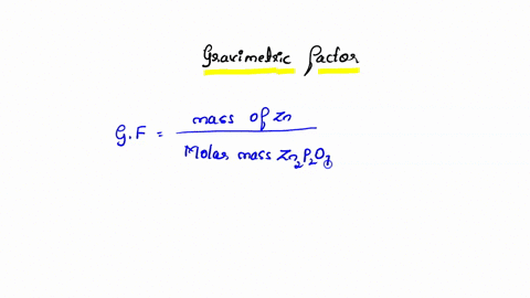 calculate-the-gravimetric-factor-if-the-mass-of-zn-is-to-be-expressed-in-terms-of-the-mass-of-zn2p2o7-93138