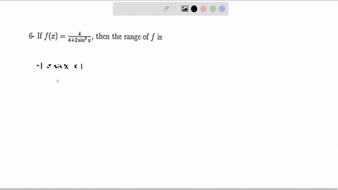 6-if-fxfrac442-sin-3-x-then-the-range-of-f-is