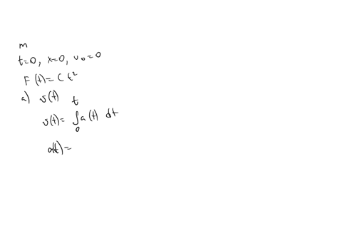 a-particle-of-mass-m-initially-at-rest-at-x-0-is-accelerated-by-a-force-that-increases-in-time-as-fct2-a-determine-its-velocity-v-as-a-function-of-time-b-determine-its-position-x-as-a-functi-63974