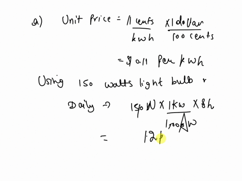 your-utility-company-charges-11-cents-per-kilowatt-hour-of-electricity-complete-parts-a-and-b-below-what-is-the-daily-cost-of-keeping-lit-a-150-watt-light-bulb-for-8-hours-each-day-how-much-26104