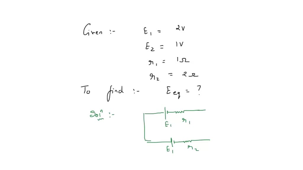 SOLVED Two batteries of emfs 2 V and 1 V of internal resistances 1