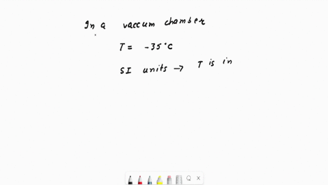 a-physical-chemist-measures-the-temperature-tinside-a-vacuum-chamberhere-is-the-result-t35c-convert-t-to-si-unitsbe-sure-your-answer-has-the-correct-number-of-significant-digits-75084