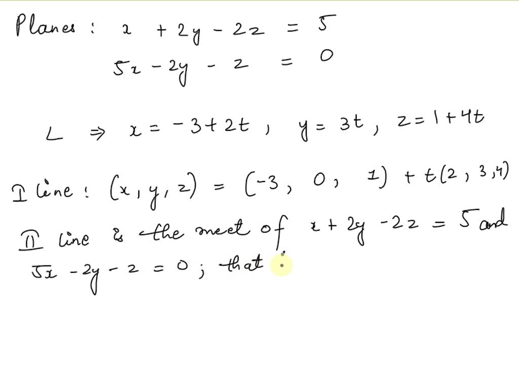 Show that the line in which the planes x + 2y - 2z = 5 and 5x - 2y - z ...
