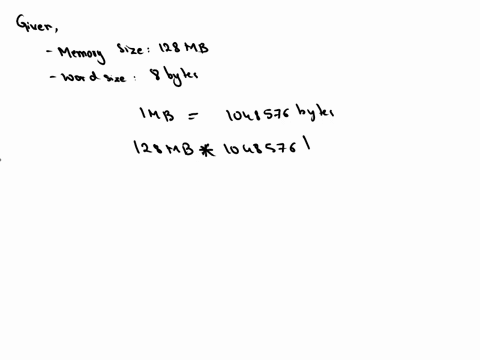 d-a-computer-has-128-mb-of-memory-each-word-is-8-bytes-how-many-bits-are-needed-to-address-each-single-word-in-memory-2-17199