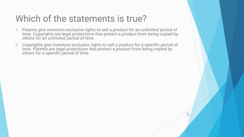 hich-of-the-statements-is-true-patents-give-inventors-exclusive-rights-to-sell-a-product-for-an-unlimited-period-of-time-copyrights-are-legal-protections-that-protect-a-product-from-being-co-14867