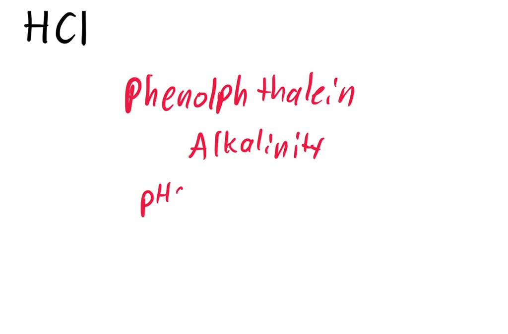 SOLVED A water sample is alkaline to both phenolphthalein and methyl
