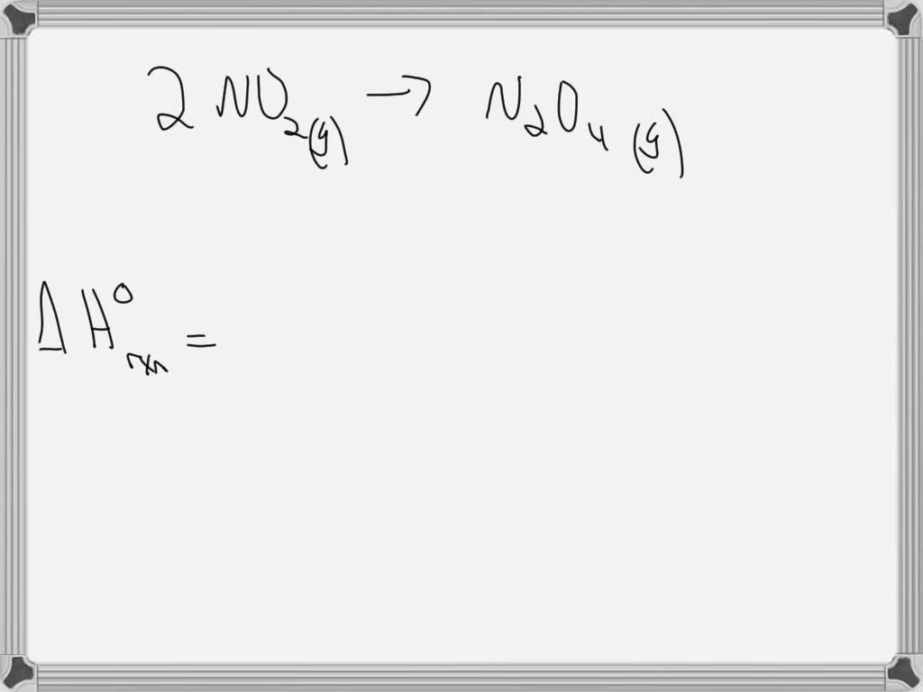 The standard enthalpy of formation of NO2(g) and N2O4(g) are +33.18 kJ