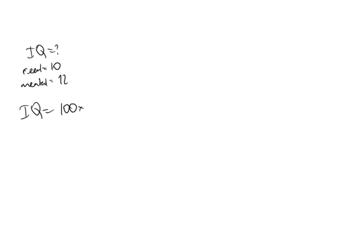 if-a-10-year-old-child-has-a-mental-age-of-12-what-would-her-iq-be-a-140-b-100-c-83-d-120