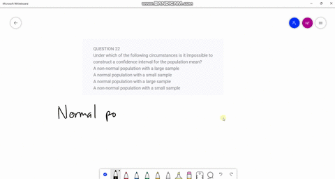 question-22-under-which-of-the-following-circumstances-is-it-impossible-to-construct-a-confidence-interval-for-the-population-mean-a-non-normal-population-with-a-large-sample-a-normal-popula-29835